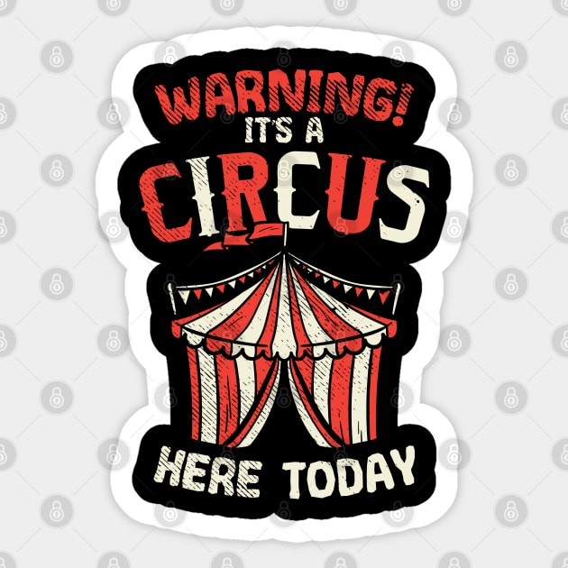 Warning! It's A Circus Here Today Sticker by maxdax